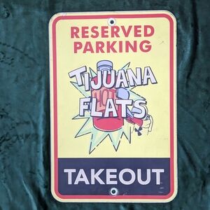 Tijuana Flats Reserved Parking Takeout Metal Sign